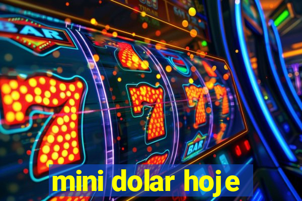 mini dolar hoje